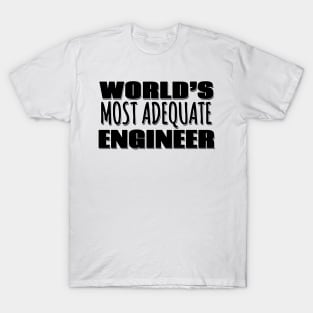 World's Most Adequate Engineer T-Shirt